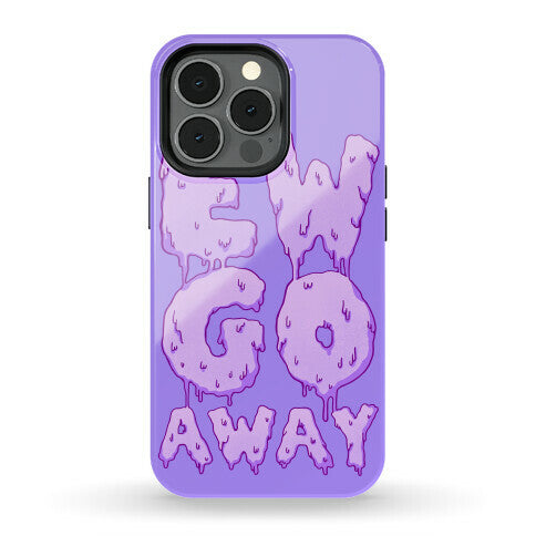 Ew Go Away Phone Case
